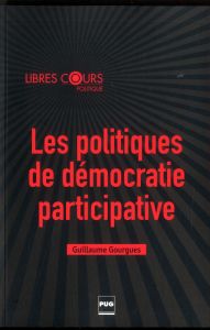 Les politiques de démocratie participative - Gourgues Guillaume