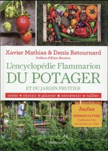 L'encyclopédie Flammarion du potager et du jardin fruitier - Mathias Xavier - Retournard Denis - Bessol Laurent