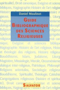 GUIDE BIBLIOGRAPHIQUE DES SCIENCES RELIGIEUSES - MOULINET, DANIEL