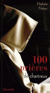 100 prières de Chartreux - Nabert Nathalie