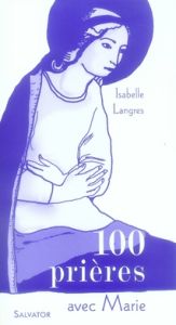 100 prières avec Marie - Langres Isabelle