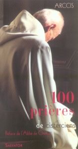 100 Prières de Cisterciens - Fyot Jean-François- Collectif