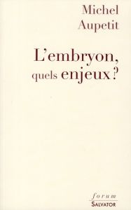 L'EMBRYON, QUELS ENJEUX - AUPETIT, MICHEL