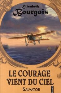 Le courage vient du ciel - Bourgois Elisabeth