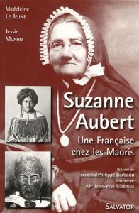 SUZANNE AUBERT MISSIONNAIRE CHEZ LES MAORIS 1835-1926 - LE JEUNE, MADELEINE