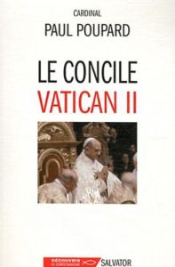 Le concile Vatican II - Poupard Paul