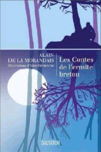 Les Contes de l'ermite breton - La Morandais Alain de - Déchelette Alice