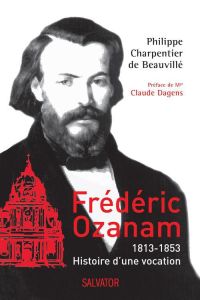 FREDERIC OZANAM - HISTOIRE D'UNE VOCATION - DE BEAUVILLE CHARPEN