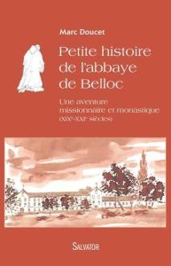 PETITE HISTOIRE DE L'ABBAYE DE BELLOC - DOUCET, MARC
