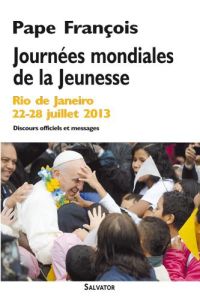 Journées mondiales de la jeunesse. Rio de Janeiro 22-28 juillet 2013 - Pape François