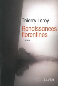 RENAISSANCES FLORENTINES - LEROY, THIERRY