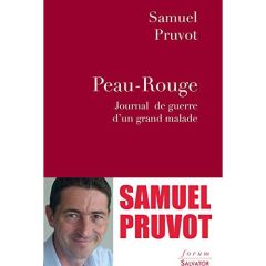 PEAU ROUGE - JOURNAL DE GUERRE D'UN GRAND MALADE - PRUVOT, SAMUEL