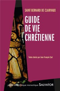 Guide de vie chrétienne - Clairvaux Bernard De