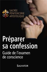 Préparer sa confession. Guide de l'examen de conscience - EGLISE CATHOLIQUE