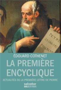 LA PREMIERE ENCYCLIQUE - DECOUVRIR LA PREMIERE EPITRE DE ST PIERRE - COTHENET, EDOUARD