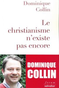 Le christianisme n'existe pas encore - Collin Dominique