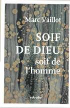 SOIF DE DIEU, SOIF DE L'HOMME - VAILLOT, MARC