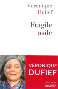 FRAGILE ASILE - DUFIEF, VERONIQUE