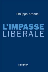 L'IMPASSE LIBERALE - ARONDEL, PHILIPPE