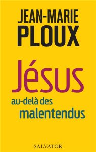 JESUS AU-DELA DES MALENTENDUS - PLOUX JEAN-MARIE