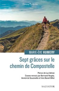 Sept grâces sur le chemin de Compostelle - Humery Marie-Eve - Adrian Luc - Latappy Sophie