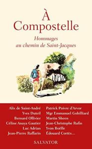 A Compostelle ! Hommages au chemin de Saint-Jacques - La Brosse Gaële de