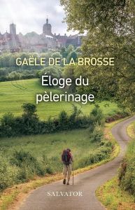 Eloge du pèlerinage - La Brosse Gaële de