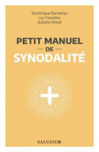 Petit manuel de synodalité - Barnérias Dominique - Forestier Luc - Morel Isabel