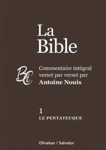 La Bible. Commentaire intégral verset par verset. Tome 1, Le Pentateuque - Nouis Antoine - Billon Gérard