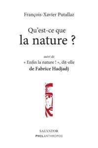 Qu'est-ce que la nature ? Suivi de Enfin la nature ! dit-elle - Putallaz François-Xavier - Fabrice Hadjaj