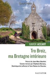 Tro Breiz, ma Bretagne intérieure - Accart Xavier - Bastière Jean-Marc - Barsacq Stéph