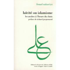 Laïcité ou islamisme. Les arabes à l'heure du choix - Zakariya Fouad - Jacquemond Richard