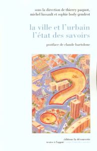 La ville et l'urbain, l'état des savoirs - Lussault Michel - Body-Gendrot Sophie - Paquot Thi