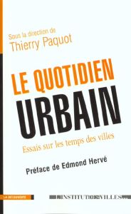 Le quotidien urbain. Essais sur les temps des villes - Paquot Thierry - Hervé Edmond