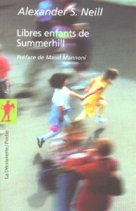 Libres enfants de Summerhill - Neill Alexandre S. - Laguilhomie Micheline - Manno