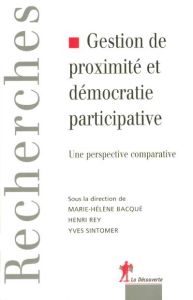 Gestion de proximité et démocratie participative. Une perspective comparative - Bacqué Marie-Hélène - Rey Henry - Sintomer Yves
