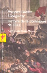 Histoire de la Commune de 1871 - Lissagaray Prosper-Olivier - Maitron Jean