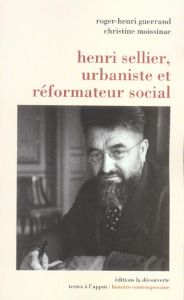 Henri Sellier, urbaniste et réformateur social - Guerrand Roger-Henri - Moissinac Christine