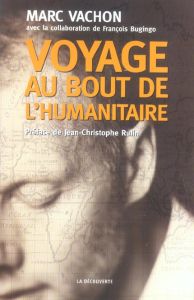 Voyage au bout de l'humanitaire - Vachon Marc - Bugingo François - Rufin Jean-Christ