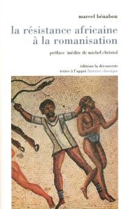 La résistance africaine à la romanisation - Bénabou Marcel - Christol Michel