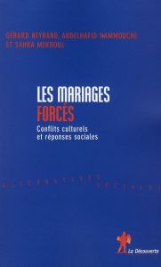 Les mariages forcés. Conflits culturels et réponses sociales - Neyrand Gérard - Hammouche Abdelhafid - Mekboul Sa