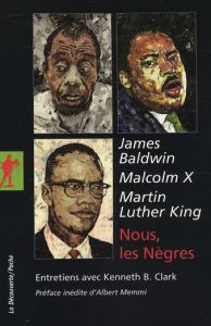 Nous, les Nègres - X Malcolm - King Martin Luther - Baldwin James - C