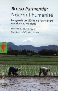 Nourrir l'humanité. Les grands problèmes de l'agriculture mondiale au XXIe siècle - Parmentier Bruno - Pisani Edgard