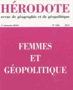 Hérodote N° 136, 1er trimestre 2010 : Femmes et géopolitique - Loyer Barbara - Papin Delphine - Alidières Bernard
