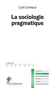 La sociologie pragmatique - Lemieux Cyril