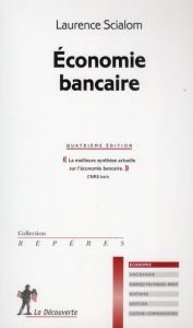 Economie bancaire. 4e édition - Scialom Laurence