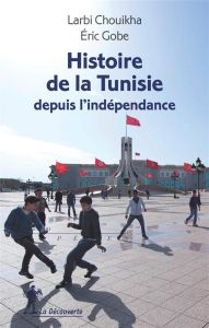 Histoire de la Tunisie depuis l'indépendance - Chouikha Larbi - Gobe Eric