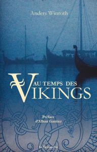 Au temps des Vikings - Winroth Anders - Gautier Alban - Pignarre Philippe