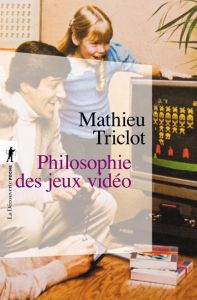 Philosophie des jeux vidéo - Triclot Mathieu
