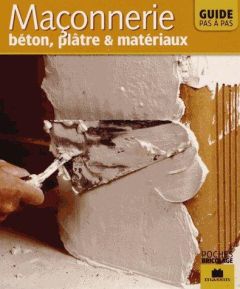 Maçonnerie. Béton, plâtre & matériaux - Pessey Christian
